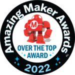 Amazing Maker Awards 2022 - Over The Top Award
